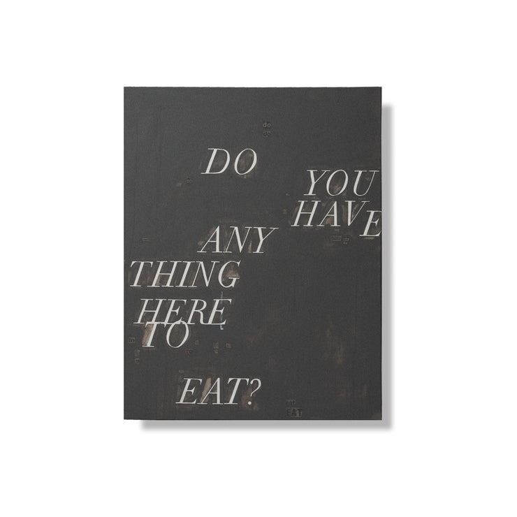 "Do You Have Anything Here To Eat?"  by Cam Schuessler